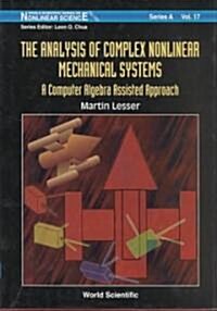 Analysis of Complex Nonlinear Mechanical Systems, The: A Computer Algebra Assisted Approach (with Diskette of Maple Programming) (Hardcover)