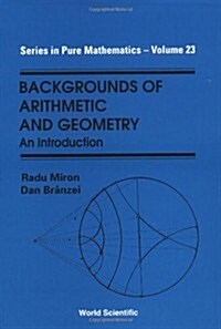 Backgrounds of Arithmetic and Geometry: An Introduction (Hardcover)
