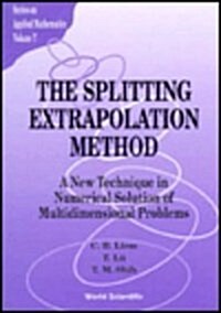 Splitting Extrapolation Method, The: A New Technique in Numerical Solution of Multidimensional Prob (Hardcover)