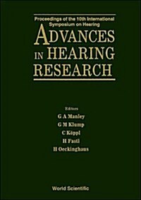 Advances in Hearing Research - Proceedings of the 10th International Symposium on Hearing (Hardcover)