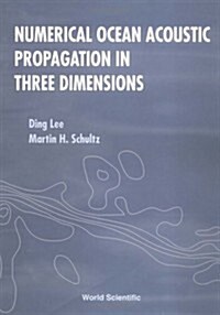 Numerical Ocean Acoustic Propagation in Three Dimensions (Hardcover)