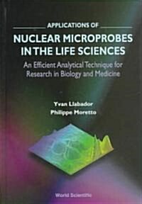 Applications of Nuclear Microprobes in the Life Sciences (Hardcover)