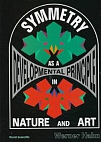 Symmetry as a Developmental Principle in Nature and Art (Hardcover)