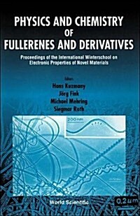 Physics and Chemistry of Fullerenes and Derivatives - Proceedings of the International Winterschool on Electronic Properties of Novel Materials (Hardcover)