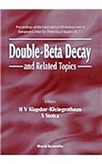 Double-Beta Decay and Related Topics - Proceedings of the International Workshop Held at European Centre for Theoretical Studies (Ect) (Hardcover)