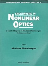 Encounters in Nonlinear Optics - Selected Papers of Nicolaas Bloembergen (with Commentary) (Paperback)