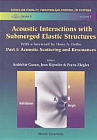 Acoustic Interactions with Submerged Elastic Structures - Part I: Acoustic Scattering and Resonances (Hardcover)