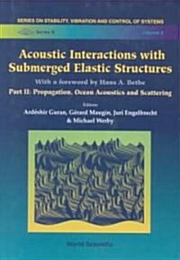 Acoustic Interactions with Submerged Elastic Structures - Part II: Propagation, Ocean Acoustics and Scattering (Hardcover)