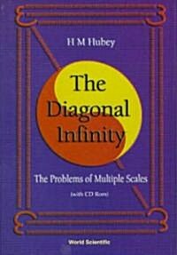 Diagonal Infinity, The: Problems of Multiple Scales [With CDROM] (Hardcover)