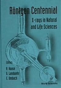 Rontgen Centennial - X-Rays in Natural and Life Sciences (Hardcover)