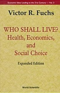 Who Shall Live? Health, Economics, and Social Choice (Expanded Edition) (Hardcover, 2, Expanded)