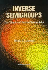 Inverse semigroups : the theory of partial symmetries
