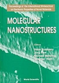 Molecular Nanostructures - Proceedings of the International Winterschool on Electronic Properties of Novel Materials (Hardcover)