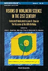 Visions of Nonlinear Science in the 21st Century: Festschrift Dedicated to Leon O. Chua on the Occasion of His 60th Birthday (Hardcover)