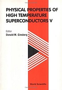 Physical Properties of High Temperature Superconductors V (Paperback)