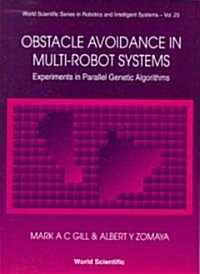 Obstacle Avoidance in Multi-Robot Systems, Experiments in Parallel Genetic Algorithms (Hardcover)