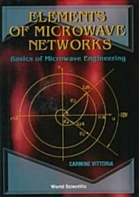Elements of Microwave Networks, Basics of Microwave Engineering (Hardcover)