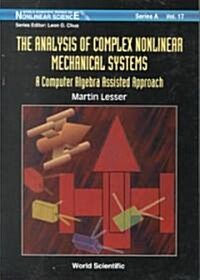 Analysis of Complex Nonlinear Mechanical Systems, The: A Computer Algebra Assisted Approach (with Diskette of Maple Programming) (Paperback)