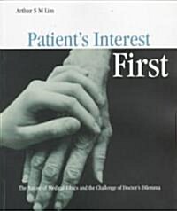 Patients Interest First: The Nature of Medical Ethics and the Dilemma of a Good Doctor (Paperback)