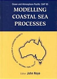 Modelling Coastal Sea Processes: Proceedings of the International Ocean and Atmosphere Pacific Conference (Hardcover)