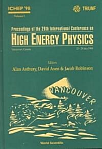 Proceedings of the 29th International Conference on High Energy Physics: Ichep 98 (in 2 Volumes) (Hardcover)