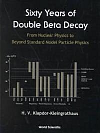 Sixty Years of Double Beta Decay: From Nuclear Physics to Beyond Standard Model (Hardcover)