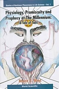 Physiology, Promiscuity and Prophecy at the Millennium: A Tale of Tails (Hardcover)