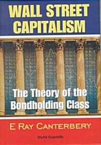 Wall Street Capitalism: The Theory of the Bondholding Class (Hardcover)