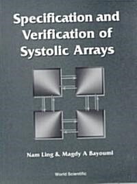 Specification and Verification of Systolic Arrays (Hardcover)