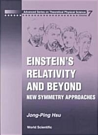 Einsteins Relativity and Beyond: New Symmetry Approaches (Hardcover)