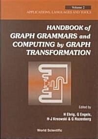 Handbook of Graph Grammars and Computing by Graph Transformation - Volume 2: Applications, Languages and Tools (Hardcover)