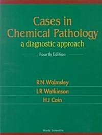 Cases in Chemical Pathology: A Diagnostic Approach (Fourth Edition) (Hardcover, 4)