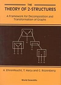 Theory of 2-Structures, The: A Framework for Decomposition and Transformation of Graphs (Hardcover)