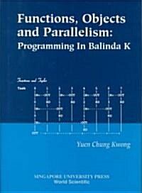 Functions, Objects and Parallelism: Programming in Balinda K (Hardcover)