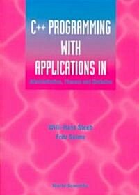 C++ Programming with Applications in Administration, Finance and Statistics (Includes the Standard Template Library) (Hardcover)