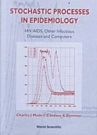 Stochastic Processes in Epidemiology: HIV/AIDS, Other Infectious Diseases and Computers (Hardcover)