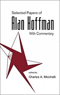 Selected Papers of Alan J Hoffman (with Commentary) (Hardcover)