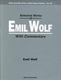 Selected Works of Emil Wolf (with Commentary) (Hardcover)