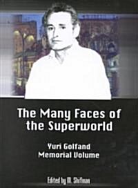 The Many Faces of the Superworld: Yuri Golfand Memorial Vol (Hardcover)