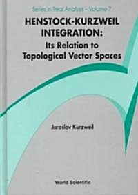 Henstock-Kurzweil Integration: Its Relation to Topological Vector Spaces (Hardcover)