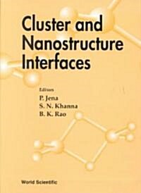 Cluster and Nanostructure Interfaces - Proceedings of the International Symposium (Hardcover)