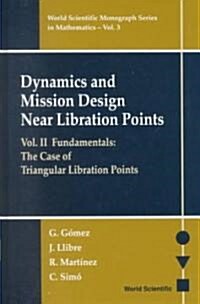 Dynamics and Mission Design Near Libration Points - Vol II: Fundamentals: The Case of Triangular Libration Points                                      (Hardcover)