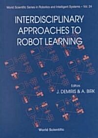 Interdisciplinary Approaches to Robot Learning (Hardcover)