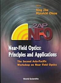 Near-Field Optics: Principles and Applications - Proceedings of the Second Asia-Pacific Workshop (Hardcover)