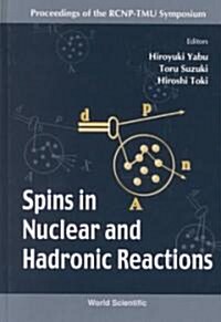 Spins in Nuclear and Hadronic Reactions (Hardcover)