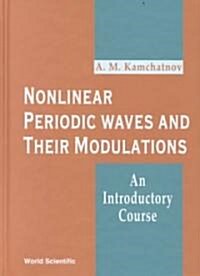 Nonlinear Periodic Waves and Their Modulations: An Introductory Course (Hardcover)
