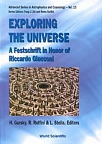 Exploring the Universe: A Festschrift in Honor of R Giacconi (Hardcover)