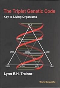 Triplet Genetic Code, The: Key to Living Organisms (Paperback)