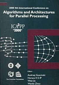 Algorithms & Architectures for Parallel Processing, 4th Intl Conf (Paperback)