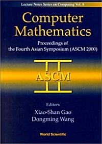 Computer Mathematics - Proceedings of the Fourth Asian Symposium (Ascm 2000) (Hardcover)